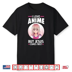 I Love Anime But Jesus Comes First Anime Shirt