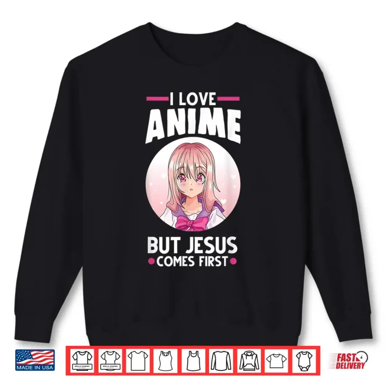 Sweatshirt I love Anime but Jesus comes first Anime Shirt