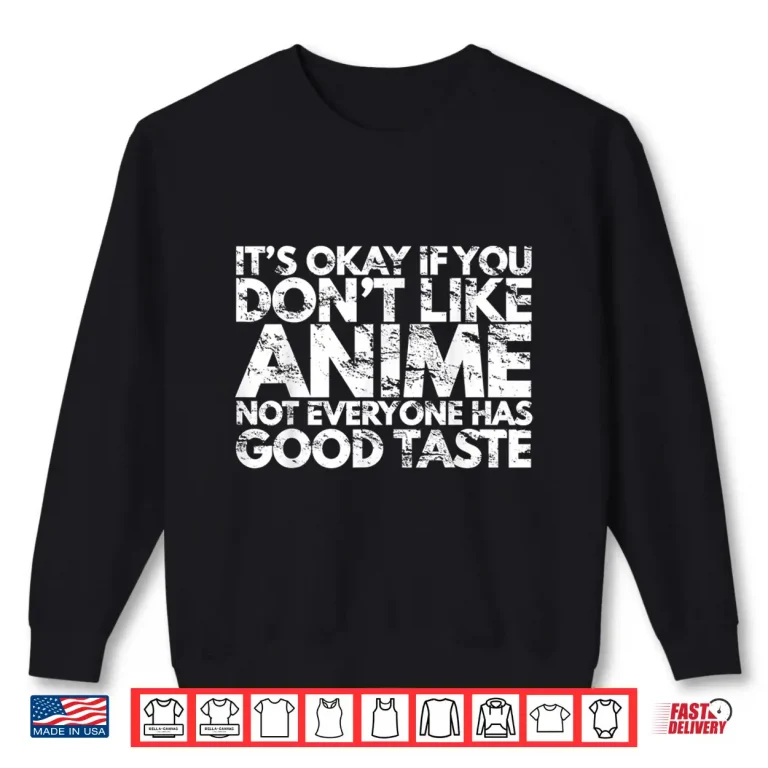 Sweatshirt Its Ok If You Dont Like Anime Funny Anime Fan Gift Tshirt
