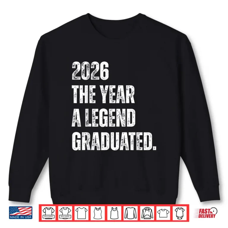 Sweatshirt 2026 The Year A Legend Graduated Funny Graduation Senior Shirt