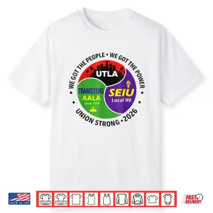 Labor Movement Utla Seiu Aala We Got The People Shirt