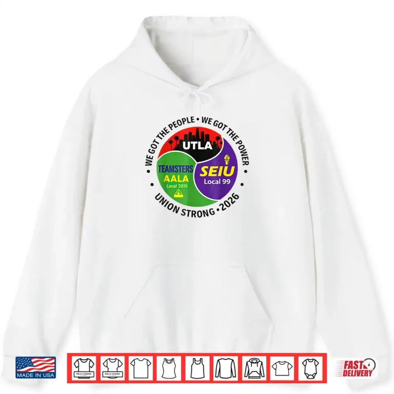 Hoodie Labor Movement UTLA SEIU AALA We Got The People Shirt