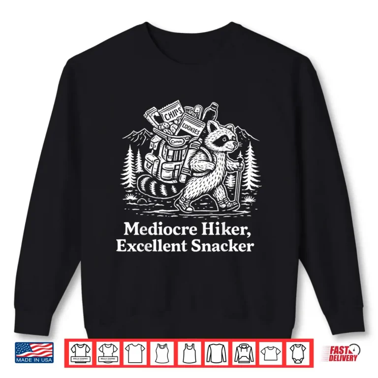 Sweatshirt Mediocre Hiker Excellent Snackeer Shirt
