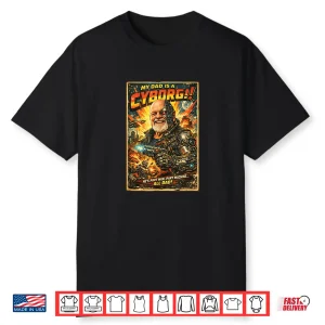 My Dad Is A Cyborg Shirt