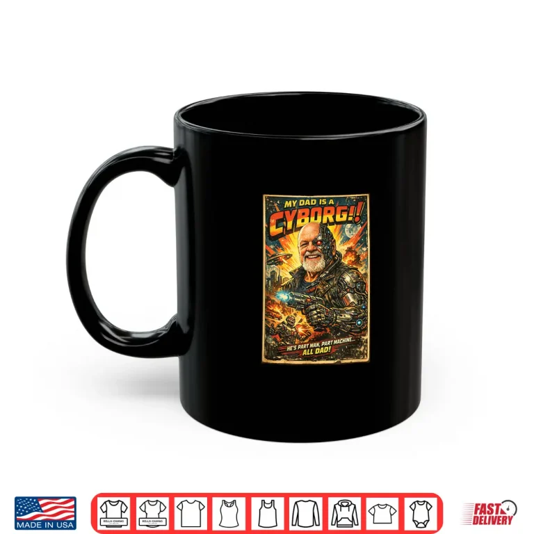 Mug My DAD is A Cyborg Shirt