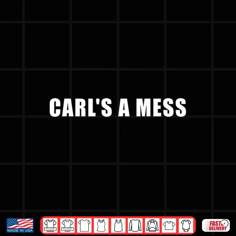 Design Funny Carls A Mess Meme Shirt