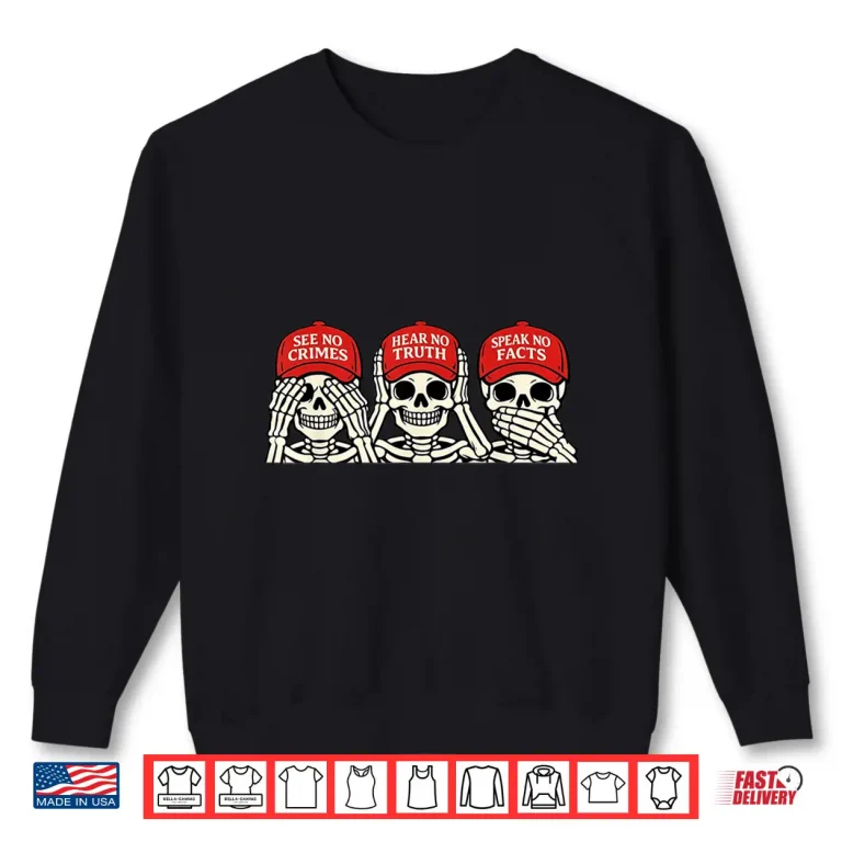 Sweatshirt See No Crimes Hear No Truth Speak No Facts Skeleton Shirt