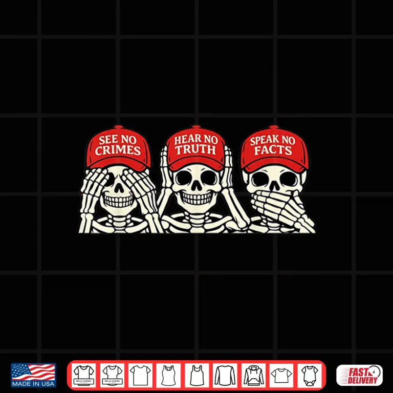 Design See No Crimes Hear No Truth Speak No Facts Skeleton Shirt