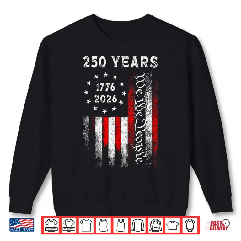 Sweatshirt 250 Years American Vintage Flag 1776 2026 250th Anniversary Shirt