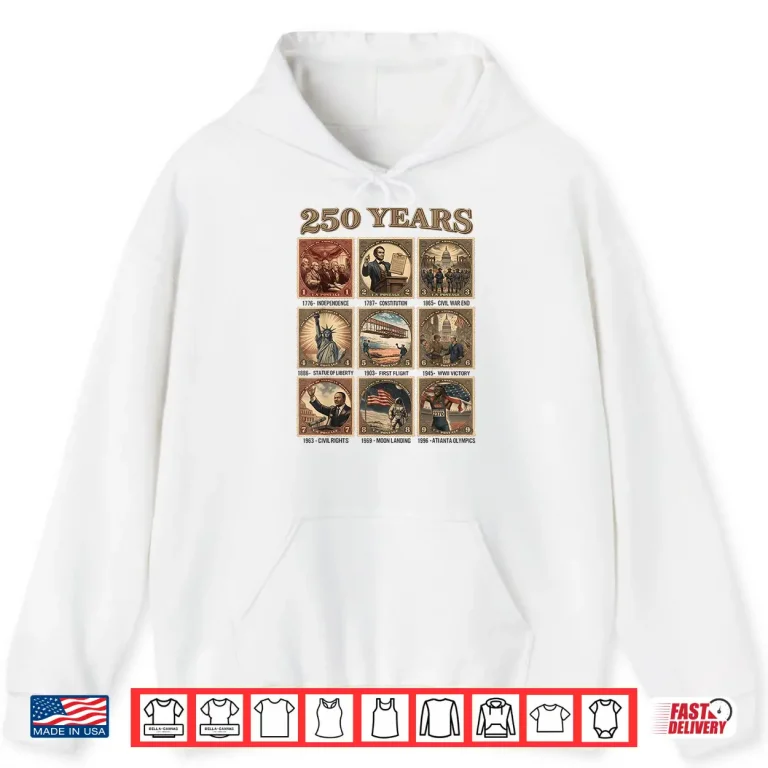 Hoodie 250 Years of American History Shirts 1776 2026 4TH of July Shirt