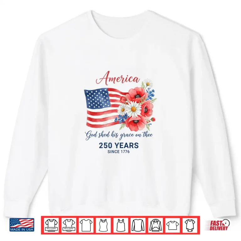 Sweatshirt 250 Years Since 1776 Patriotic Floral Flag Shirt