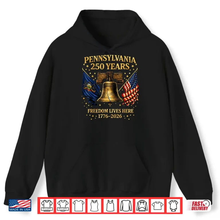 Hoodie Pennsylvania 250 Years 1776 2026 Vintage Liberty Bell Design Shirt