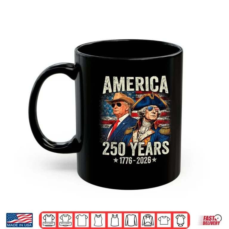 Mug Funny 250 Years America Anniversary 250th Trump Washington Shirt