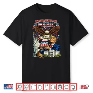 Trump 250Th Birthday Of America 250 Years 4Th Of July Trump Shirt