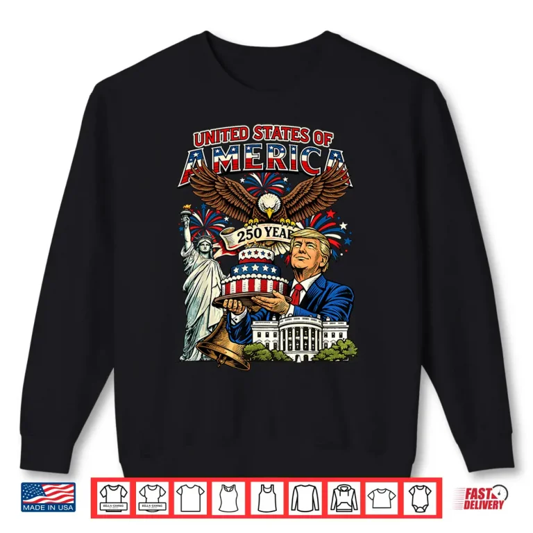 Sweatshirt Trump 250th Birthday of America 250 Years 4th of July Trump Shirt