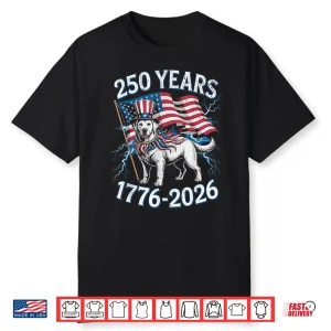 250 Years 250Th Anniversary 1776 2026 Funny Dog Patriotic Shirt