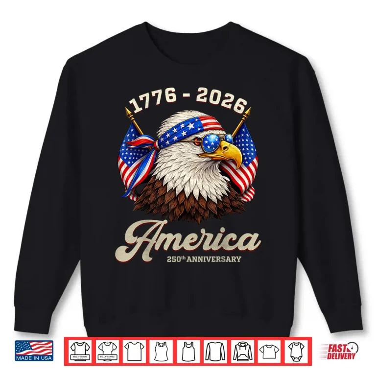Sweatshirt 250 Years America Anniversary 1776 Bald Eagle 250th Birthday Shirt
