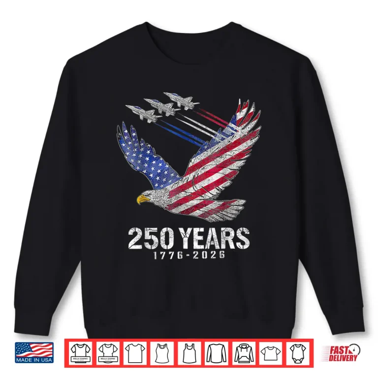 Sweatshirt 250 Years 1776 2026 250th Anniversary Patriotic 4th of July Shirt