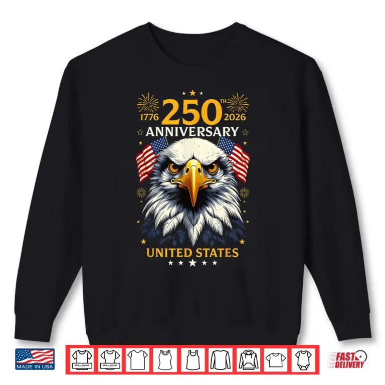 Sweatshirt 250 Years American Anniversary 1776 2026 4th of July Shirt