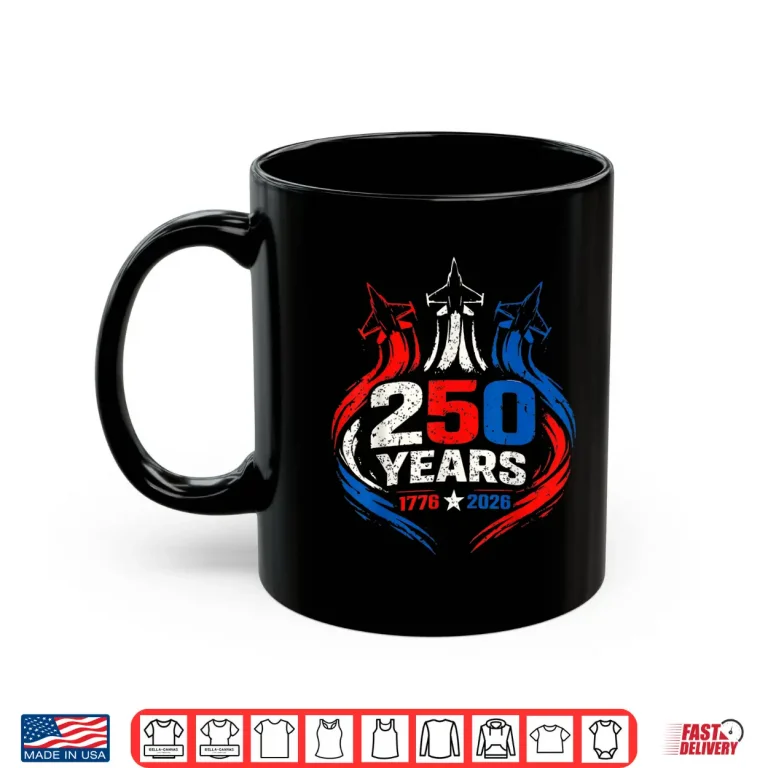 Mug 250 Years America Anniversary Patriotic Freedom 1776 2026 Shirt