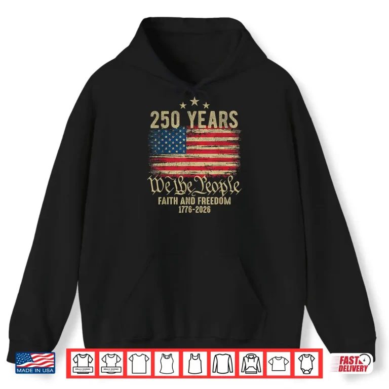 Hoodie 250 Years American Flag 1776 2026 Patriotic 4th of July Shirt