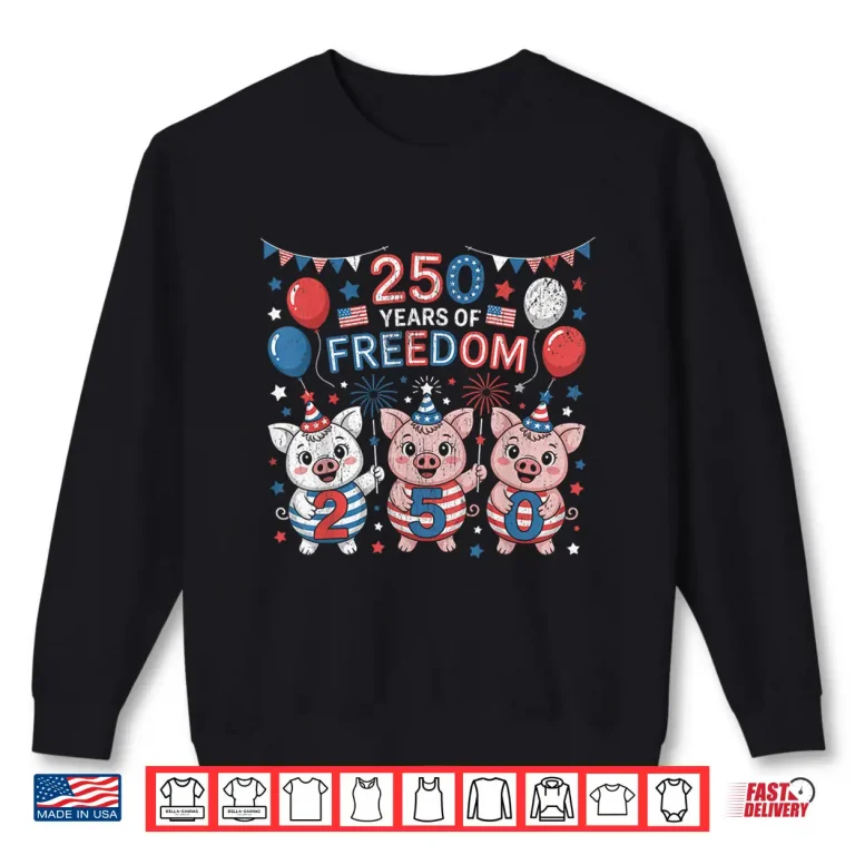 Sweatshirt 250th America Funny Pigs Patriotic 250 Years of Freedom Shirt