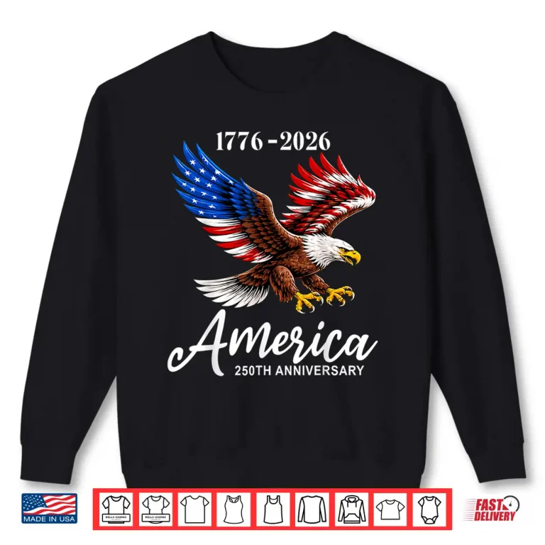 Sweatshirt Eagle and Flag 250 Years 1776 2026 250th Birthday 4th July Shirt