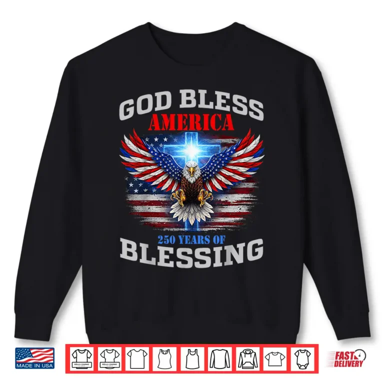 Sweatshirt God Bless America 250 Years of Blessing 1776 2026 USA Shirt