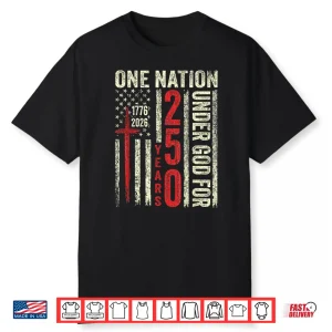 One Nation Under God 250 Years Of Freedom 1776 2026 Shirt