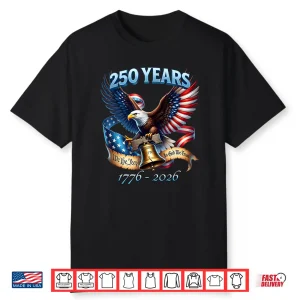Patriotic Eagle Flag Liberty Bell 250 Years 1776 2026 Shirt