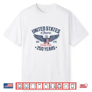United States Of America We The People 250 Years 1776 2026 Shirt