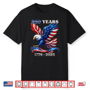 Patriotic Eagle And Flag 250 Years 1776 2026 4Th Of July Shirt