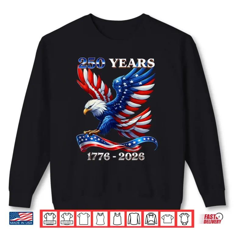 Sweatshirt Patriotic Eagle and Flag 250 Years 1776 2026 4th of July Shirt