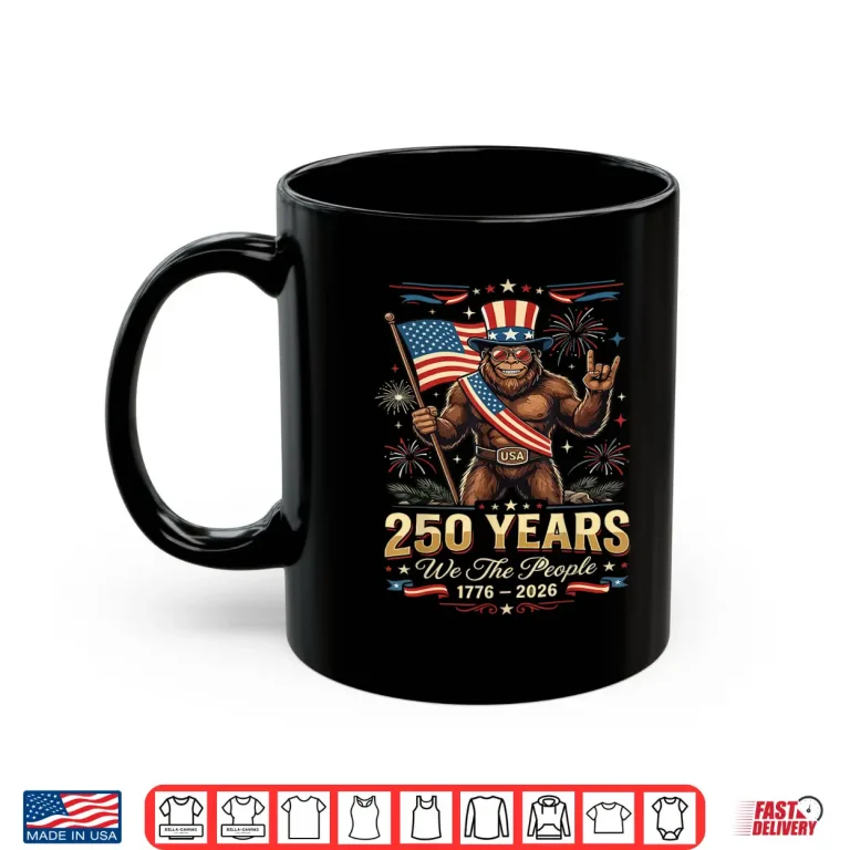 Mug Patriotic Sasquatch USA Vintage 250 Years Birthday 1776 2026 Shirt