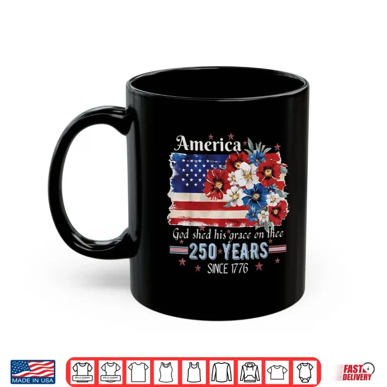 Mug Retro America God Shed His Grace On Thee 250 Years Daisy Shirt