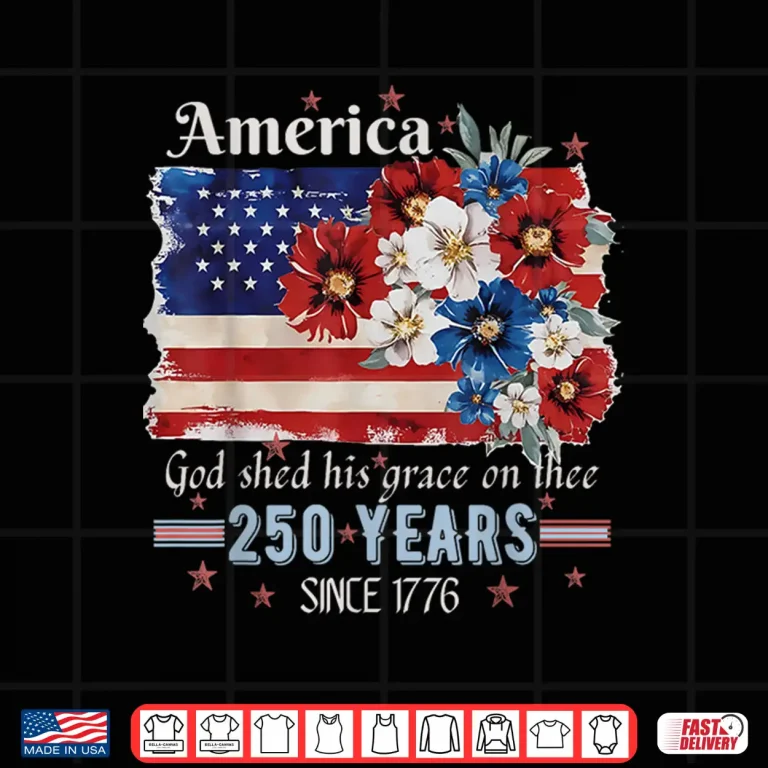 Design Retro America God Shed His Grace On Thee 250 Years Daisy Shirt