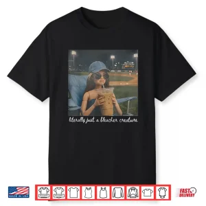 Literally Just A Bleacher Creature Funny Doll Face Meme Shirt