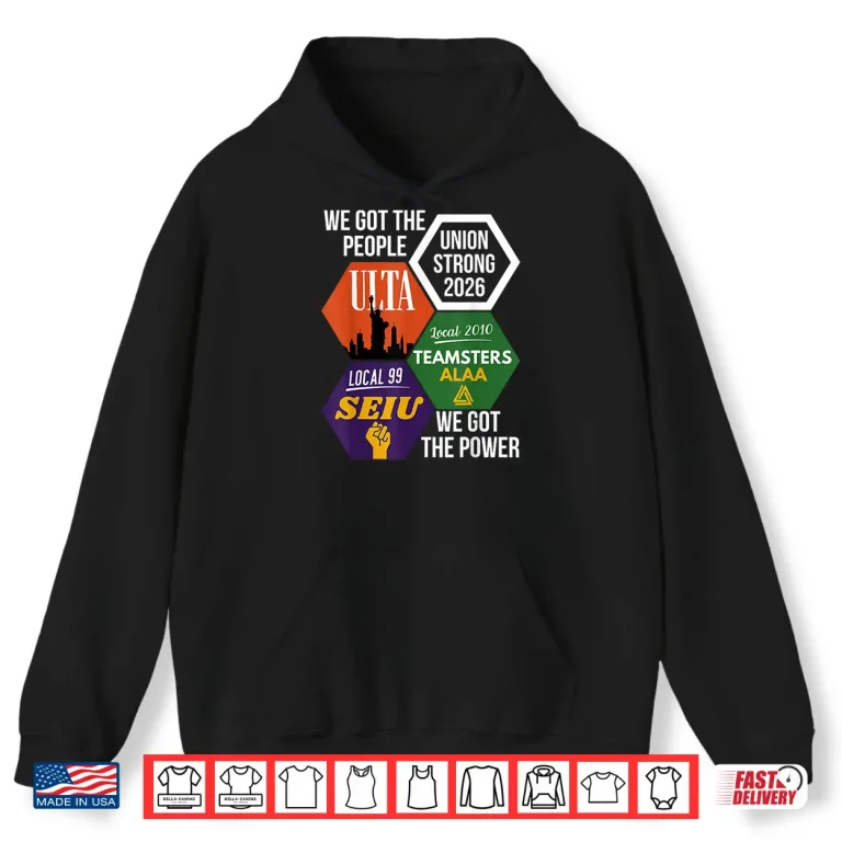 Hoodie Labor Movement UTLA SEIU AALA 2026 We Got The People Union Shirt
