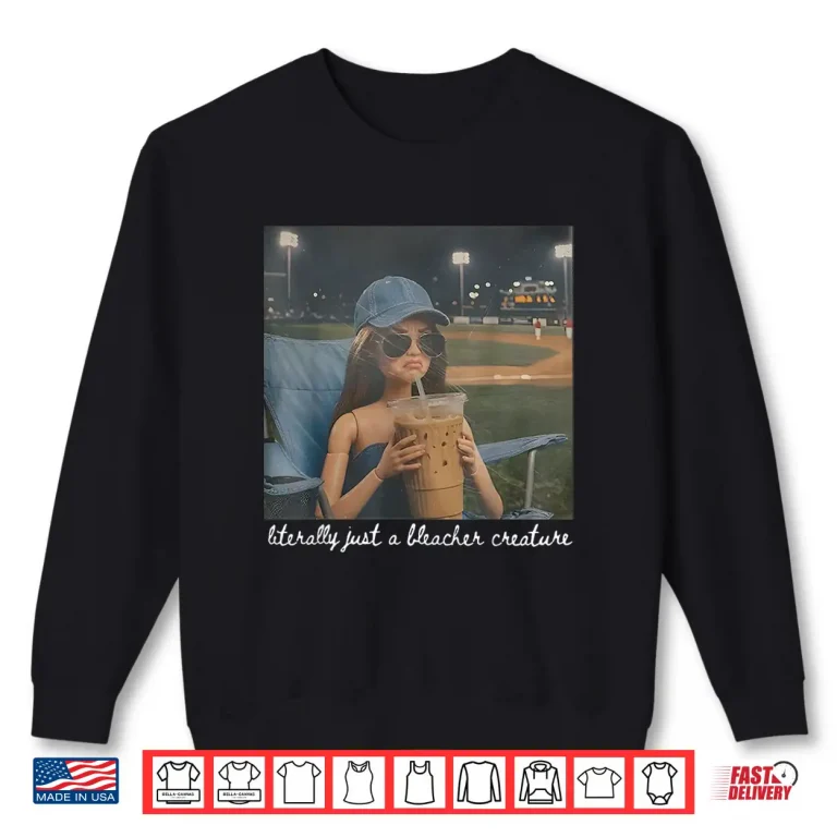 Sweatshirt Literally Just A Bleacher Creature Funny Doll Face Meme Shirt