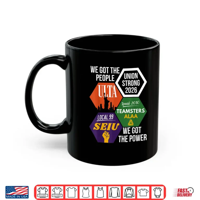 Mug Labor Movement UTLA SEIU AALA 2026 We Got The People Union Shirt
