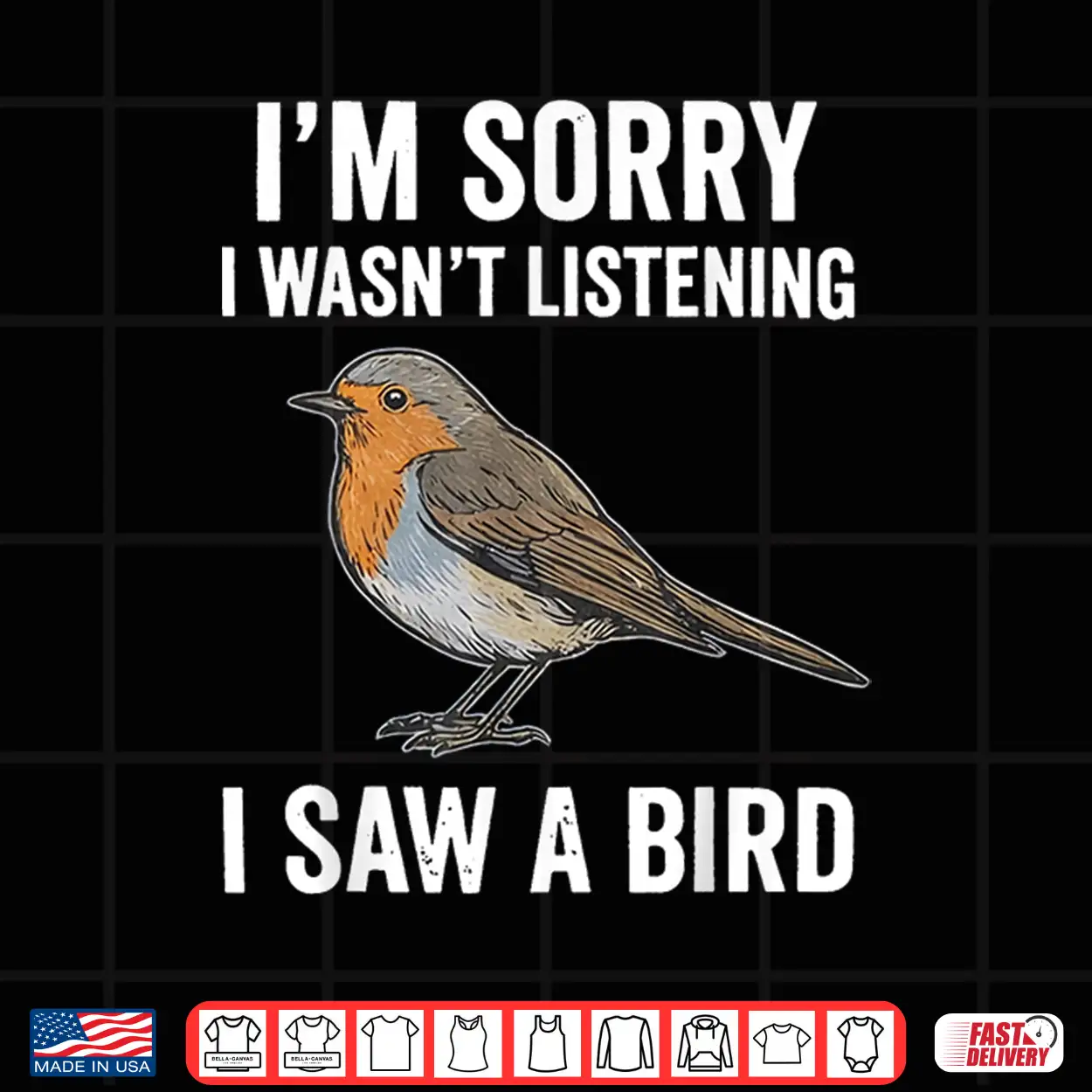 I’M Sorry I Wasn’T Listening I Saw A Bird Funny Shirt