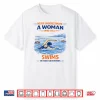 Swimming Never Underestimate A Woman Swim In Her Seventies Shirt