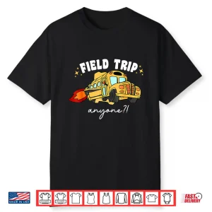 Field Trip Anyone Teacher Field Day Shirt