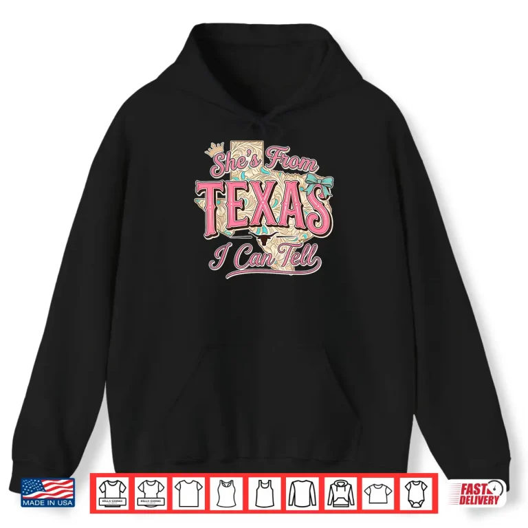 Hoodie Shes from Texas I Can Tell Western Texas Retro Vintage Shirt