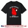 Battery Operated With A Life Time Warranty Shirt
