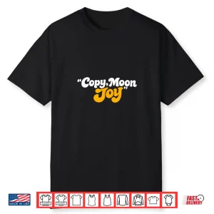Copy Moon Joy Funny Lunar Tee Shirt