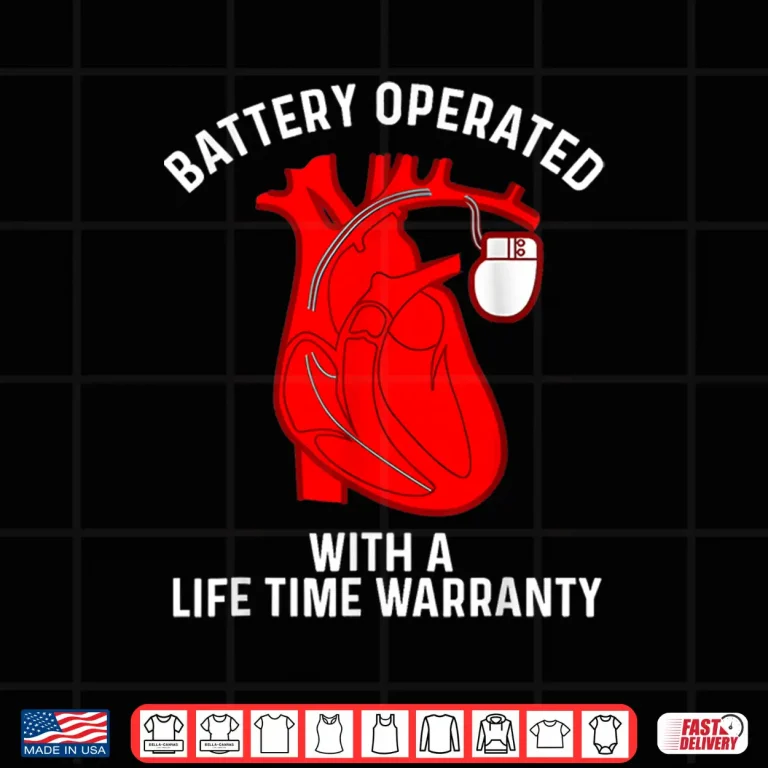 Design Battery Operated with a Life time Warranty Shirt