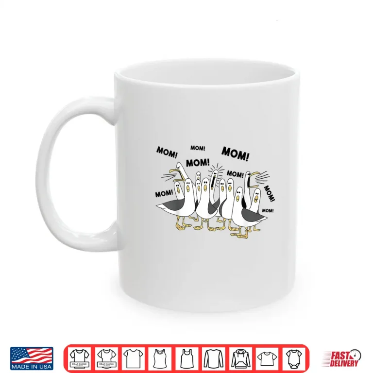 Mug Funny Seagull Mom Mom Ocean Life Mothers Day Bird Animal Shirt