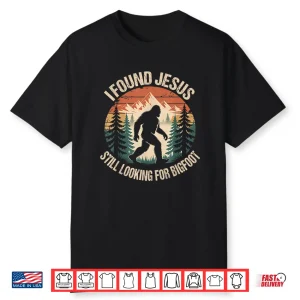 Retro I Found Jesus Still Looking For Bigfoot Christian Shirt