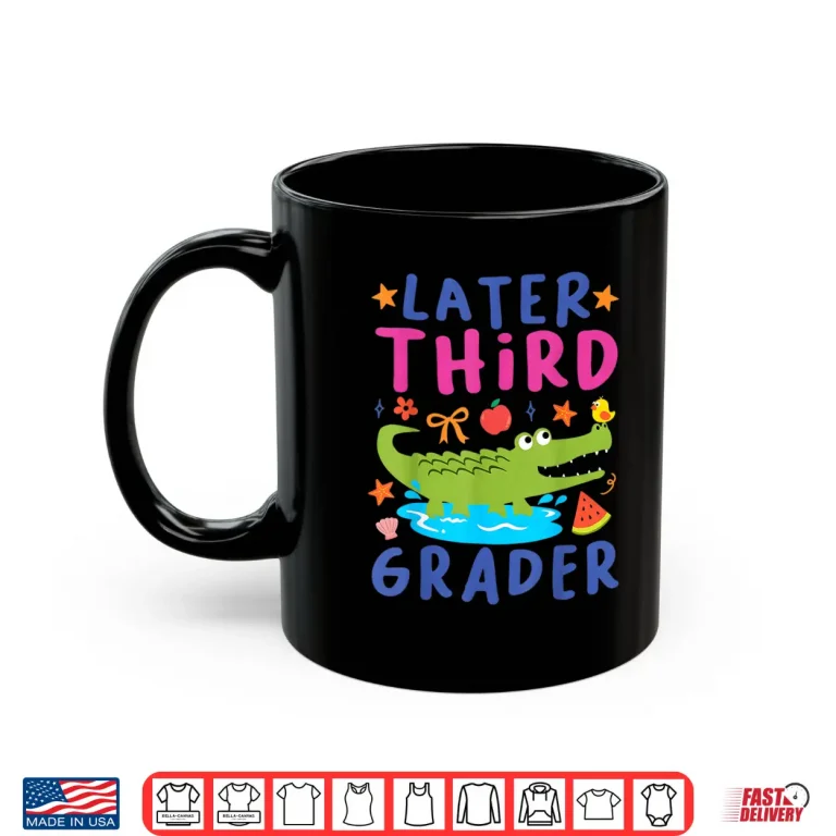 Mug Later Gator Funny Alligator Kids Cute Third Grader Shirt